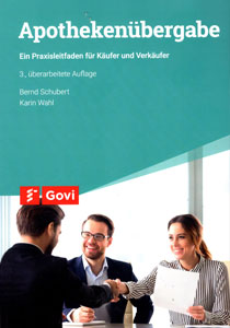 Bernd Schubert, Karin Wahl - Apothekenübergabe: Ein Praxisleitfaden für Käufer und Verkäufer